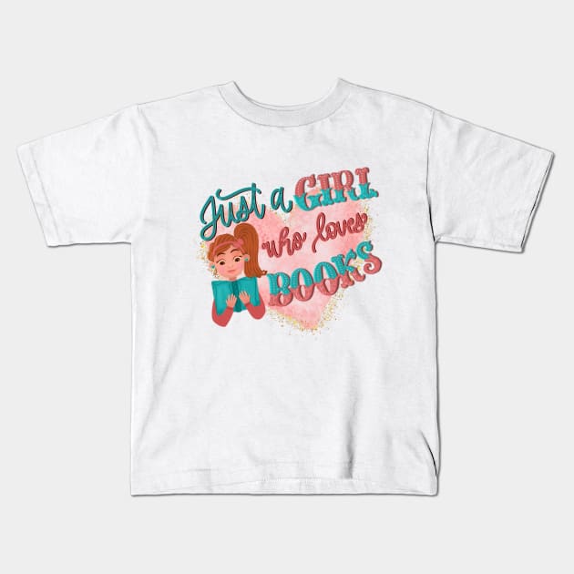 Just a girl who loves books Kids T-Shirt by PrintAmor